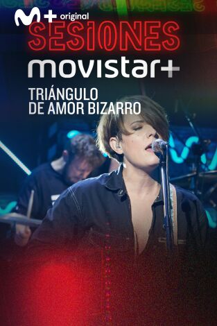 Sesiones Movistar+. T(T3). Sesiones Movistar+ (T3): Triángulo de amor bizarro