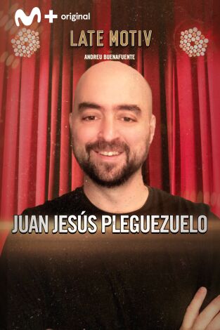 Late Motiv. T(T6). Late Motiv (T6): Juan Jesús Pleguezuelo