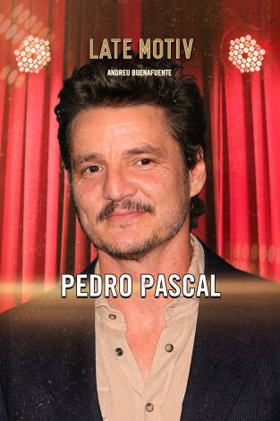 Late Motiv. T(T6). Late Motiv (T6): Pedro Pascal