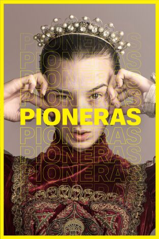 Pioneras. Pioneras: Poderosas