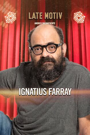 Late Motiv. T(T6). Late Motiv (T6): Ignatius Farray