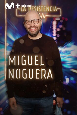 La Resistencia. T(T4). La Resistencia (T4): Miguel Noguera