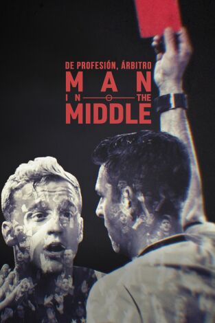 De profesión, árbitro. Man in the Middle