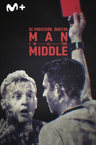 De profesión, árbitro. Man in the middle. T(1). De profesión, árbitro. Man in the middle (1)
