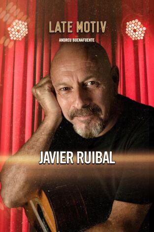 Late Motiv. T(T6). Late Motiv (T6): Javier Ruibal