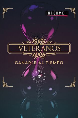 Informe Plus+  Capítulo Doble. T(20/21). Informe Plus+ ... (20/21): Veteranos: Ganarle al tiempo