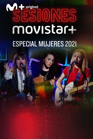 Sesiones Movistar+. T(T3). Sesiones Movistar+ (T3): Especial Mujeres 2021