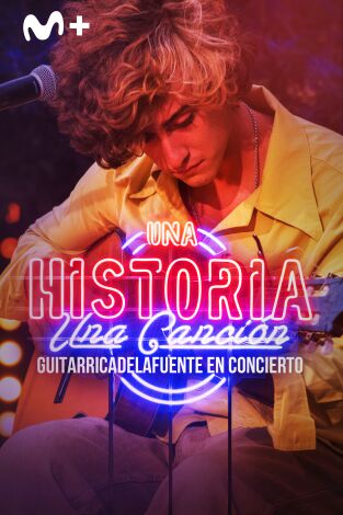 Una historia, una canción: en concierto. T(T1). Una historia, una... (T1): Guitarricadelafuente en concierto