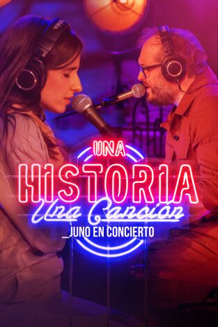 Una historia, una canción: en concierto. T(T1). Una historia, una... (T1): _juno en concierto