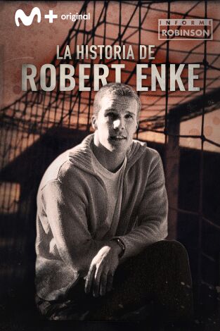 Informe Robinson. T(6). Informe Robinson (6): "Si pudieras entrar en mi cabeza". La historia de Robert Enke