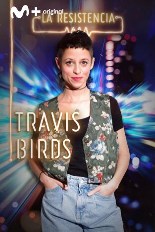 La Resistencia. T(T4). La Resistencia (T4): Travis Birds