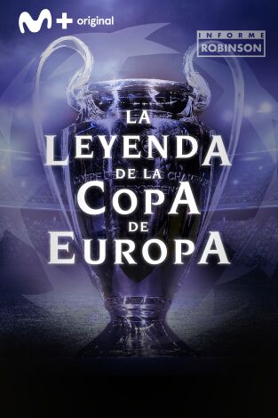 Informe Robinson. T(5). Informe Robinson (5): La leyenda de la Copa de Europa