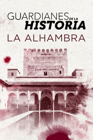 Guardianes de la historia. T(T2016). Guardianes de la... (T2016): La Alhambra (España)