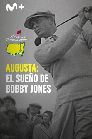 Augusta, el sueño de Bobby Jones