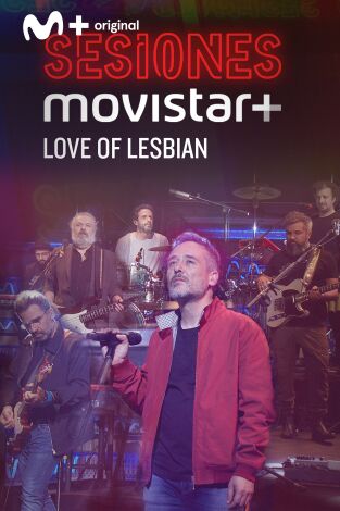 Sesiones Movistar+. T(T3). Sesiones Movistar+ (T3): Love of lesbian