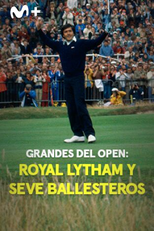 "Grandes del Open" Royal Lytham y Ballesteros