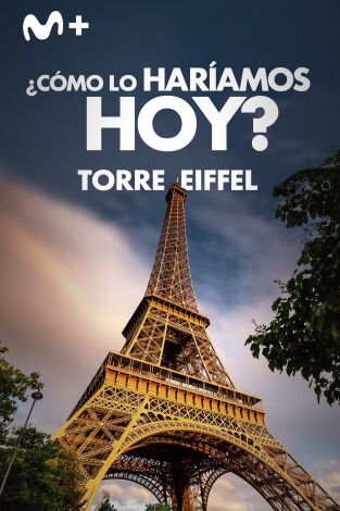 ¿Cómo lo haríamos hoy?. ¿Cómo lo haríamos hoy?: Torre Eiffel