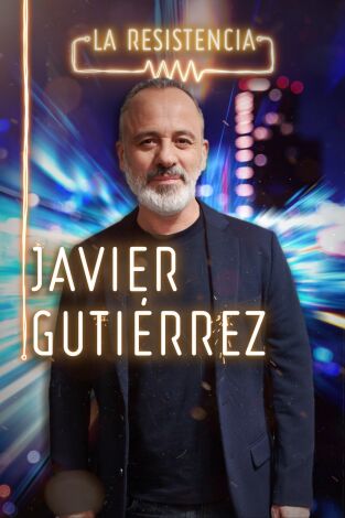 La Resistencia. T(T4). La Resistencia (T4): Javier Gutiérrez