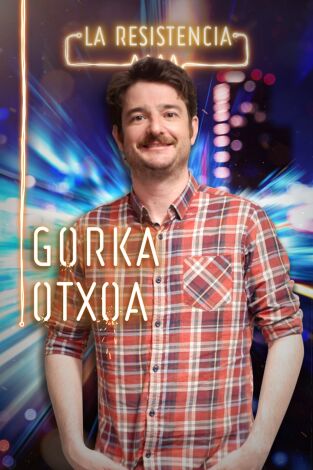 La Resistencia. T(T4). La Resistencia (T4): Gorka Otxoa
