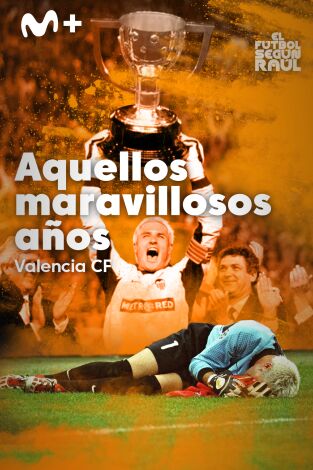 El fútbol según Raúl. T(2). El fútbol según Raúl (2): Valencia CF, aquellos maravillosos años