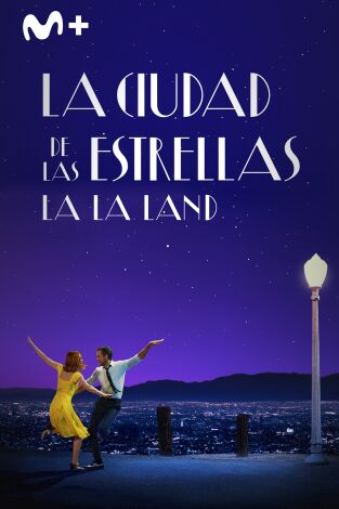 La ciudad de las estrellas. La La Land