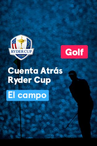 Cuenta Atrás Ryder Cup. T(2021). Cuenta Atrás... (2021): El Campo