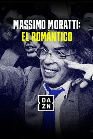 Massimo Moratti: El Romántico. T(1). Massimo Moratti: El Romántico (1)