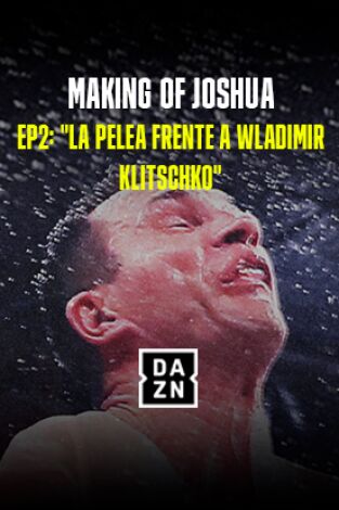 The Making of Anthony Joshua. T(1). The Making of... (1): La pelea frente a Wladimir Klitschko