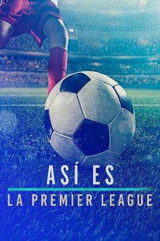 Así es la Premier League. Así es la Premier League 