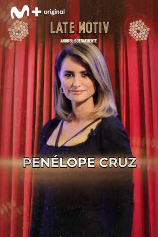 Late Motiv. T(T7). Late Motiv (T7): Penélope Cruz