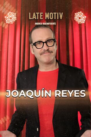 Late Motiv. T(T7). Late Motiv (T7): Joaquín Reyes