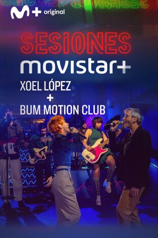 Sesiones Movistar+. T(T4). Sesiones Movistar+ (T4): Xoel López+Bum Motion Club