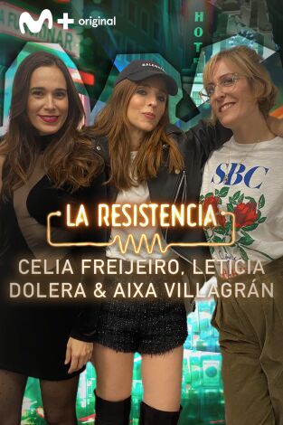 La Resistencia. T(T5). La Resistencia (T5): Leticia Dolera, Celia Freijeiro y Aixa Villagrán