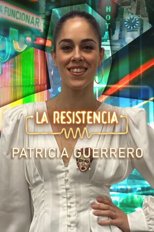 La Resistencia. T(T5). La Resistencia (T5): Patricia Guerrero