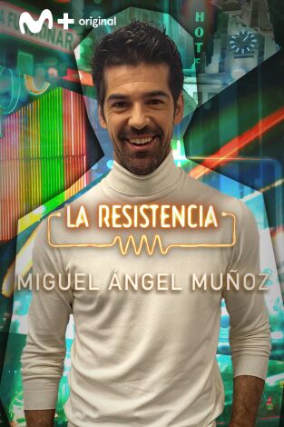 La Resistencia. T(T5). La Resistencia (T5): Miguel Ángel Muñoz