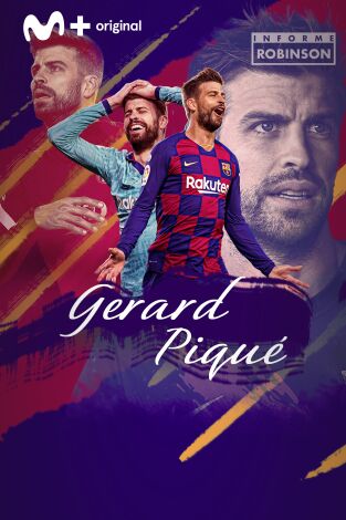 Informe Robinson. T(4). Informe Robinson (4): Gerard Piqué