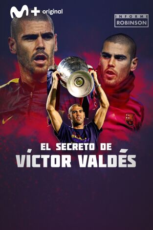 Informe Robinson. T(3). Informe Robinson (3): El secreto de Víctor Valdés