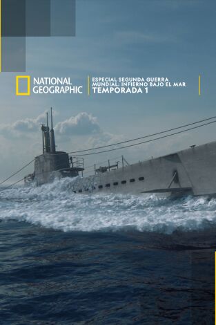 Especial Segunda Guerra Mundial: Infierno bajo el mar