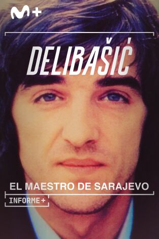 Informe Plus+. Delibasic: El maestro de Sarajevo