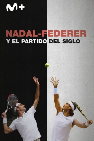 Nadal - Federer y el partido del siglo