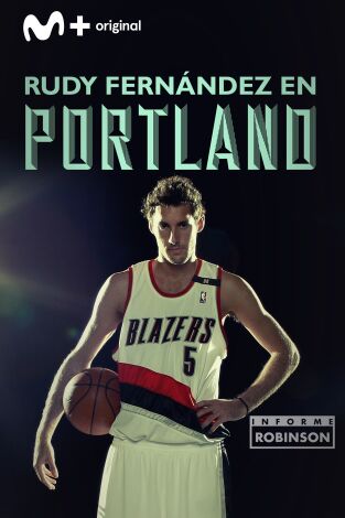 Informe Robinson. T(1). Informe Robinson (1): Rudy Fernández en Portland