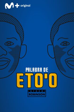 Informe Robinson. T(3). Informe Robinson (3): Palabra de Eto'o