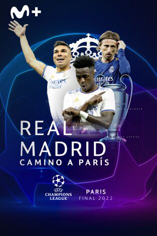 Especiales Movistar Liga de Campeones. T(21/22). Especiales... (21/22): Real Madrid: Camino a París