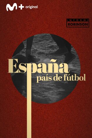 Informe Robinson. T(2). Informe Robinson (2): España, país de fútbol