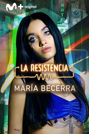 La Resistencia. T(T5). La Resistencia (T5): María Becerra