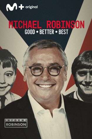 Informe Robinson. T(13). Informe Robinson (13): Michael Robinson. Good, Better, Best
