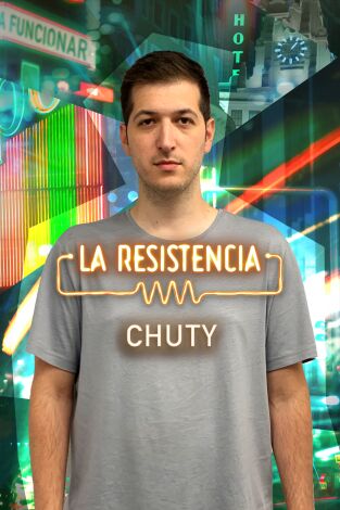 La Resistencia. T(T5). La Resistencia (T5): Chuty