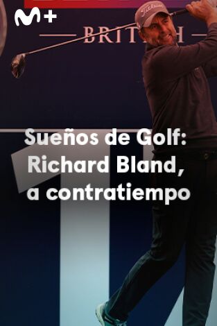 Sueños de Golf. T(2022). Sueños de Golf (2022): Richard Bland, a contratiempo