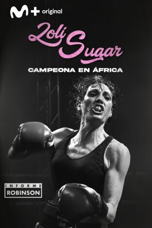Informe Robinson. T(3). Informe Robinson (3): Loli Sugar, campeona en África