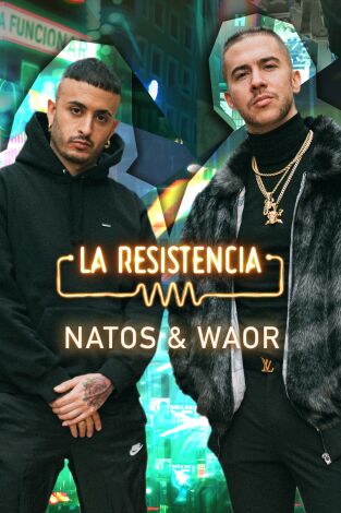 La Resistencia. T(T6). La Resistencia (T6): Natos y Waor